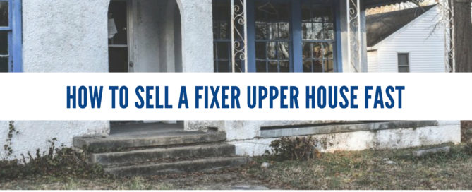 how to sell a fixer upper house fast