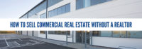 How to Sell Commercial Real Estate Without A Realtor