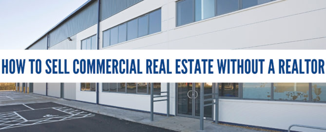 How to Sell Commercial Real Estate Without A Realtor