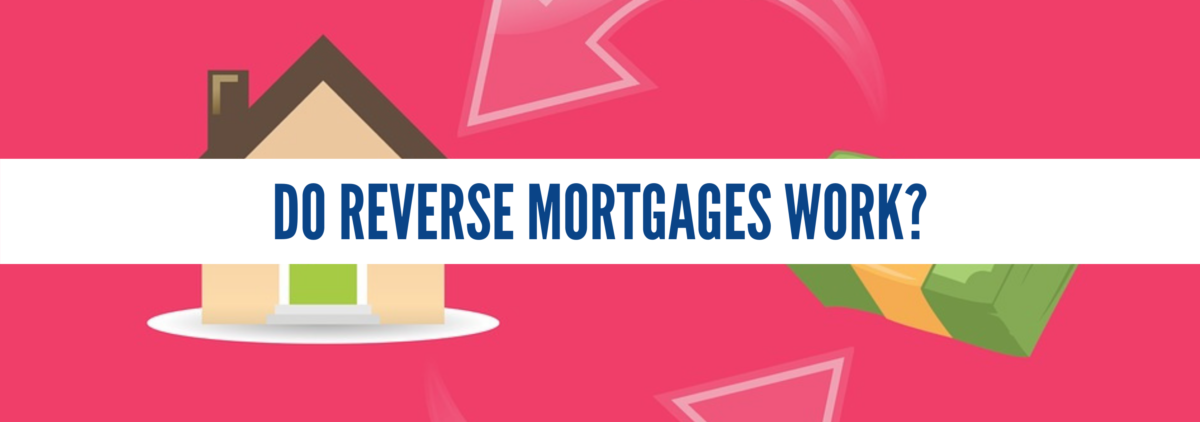 do reverse mortgages work