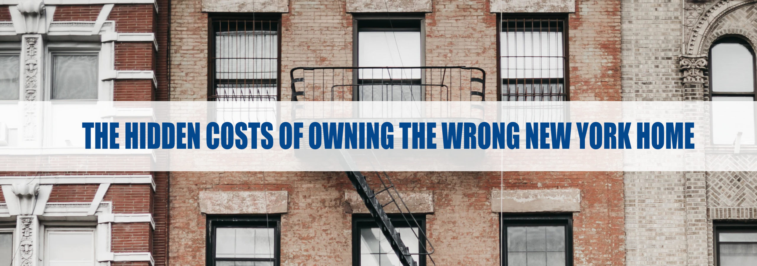The Hidden Costs of Owning the Wrong New York Home
